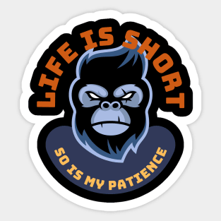 Life Is Short So Is My Patience Sticker